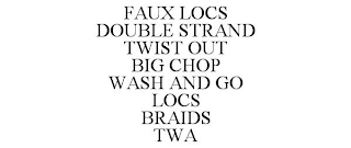 FAUX LOCS DOUBLE STRAND TWIST OUT BIG CHOP WASH AND GO LOCS BRAIDS TWA