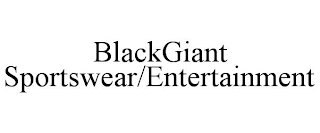 BLACKGIANT SPORTSWEAR/ENTERTAINMENT