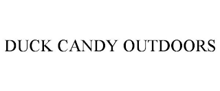 DUCK CANDY OUTDOORS