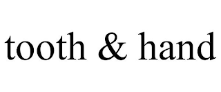 TOOTH & HAND