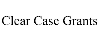 CLEAR CASE GRANTS