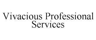 VIVACIOUS PROFESSIONAL SERVICES