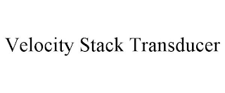 VELOCITY STACK TRANSDUCER