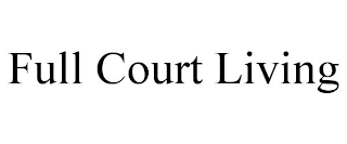 FULL COURT LIVING