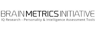 BRAIN METRICS INITIATIVE IQ RESEARCH - PERSONALITY & INTELLIGENCE ASSESSMENT TOOLS