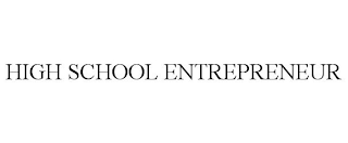 HIGH SCHOOL ENTREPRENEUR