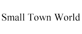 SMALL TOWN WORLD