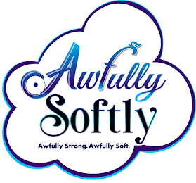 AWFULLY SOFTLY AWFULLY STRONG. AWFULLY SOFT.