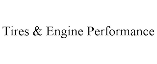 TIRES & ENGINE PERFORMANCE