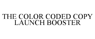 THE COLOR CODED COPY LAUNCH BOOSTER