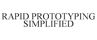 RAPID PROTOTYPING SIMPLIFIED