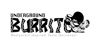 UNDERGROUND BURRITO RESTAURANT INSPIRED, TASTE DELIVERED!