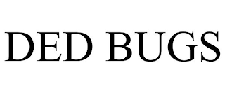 DED BUGS