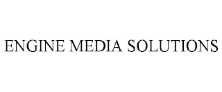 ENGINE MEDIA SOLUTIONS