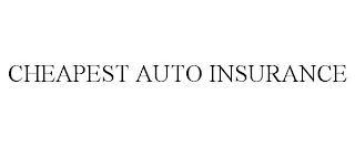 CHEAPEST AUTO INSURANCE