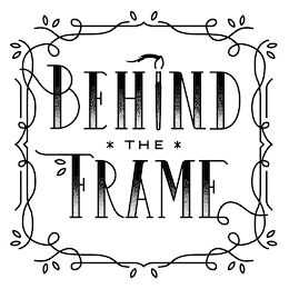 BEHIND THE FRAME