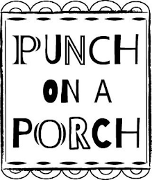 PUNCH ON A PORCH