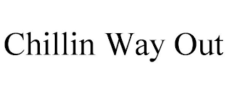 CHILLIN WAY OUT