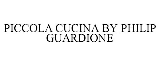 PICCOLA CUCINA BY PHILIP GUARDIONE