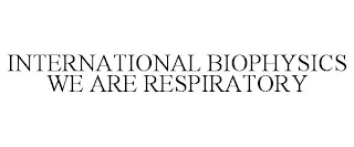 INTERNATIONAL BIOPHYSICS WE ARE RESPIRATORY