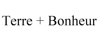 TERRE + BONHEUR