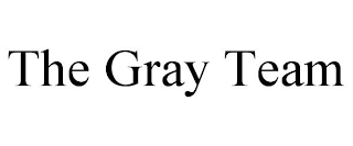 THE GRAY TEAM