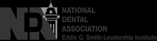 NDA NATIONAL DENTAL ASSOCIATION EDDIE G. SMITH LEADERSHIP INSTITUTE