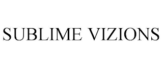 SUBLIME VIZIONS