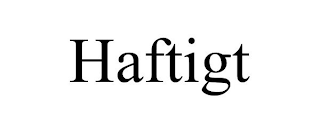 HAFTIGT