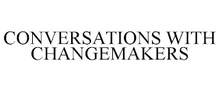 CONVERSATIONS WITH CHANGEMAKERS