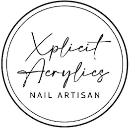 XPLICIT ACRYLICS NAIL ARTISAN