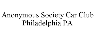 ANONYMOUS SOCIETY CAR CLUB PHILADELPHIA PA