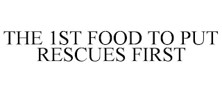 THE 1ST FOOD TO PUT RESCUES FIRST