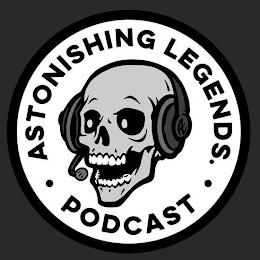 · ASTONISHING LEGENDS. · PODCAST AL