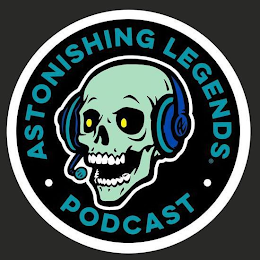 · ASTONISHING LEGENDS. · PODCAST AL