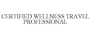 CERTIFIED WELLNESS TRAVEL PROFESSIONAL