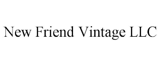 NEW FRIEND VINTAGE LLC