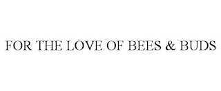 FOR THE LOVE OF BEES & BUDS
