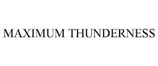 MAXIMUM THUNDERNESS