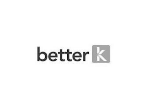 BETTER K