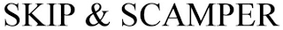 SKIP & SCAMPER