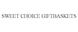 SWEET CHOICE GIFTBASKETS