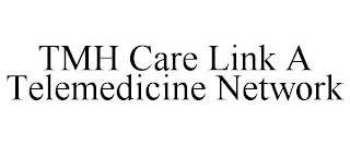 TMH CARE LINK A TELEMEDICINE NETWORK