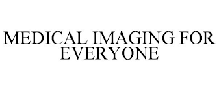 MEDICAL IMAGING FOR EVERYONE