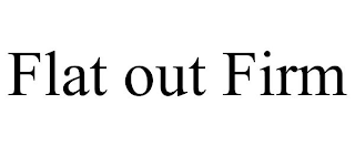 FLAT OUT FIRM