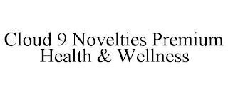 CLOUD 9 NOVELTIES PREMIUM HEALTH & WELLNESS