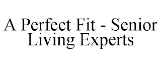 A PERFECT FIT - SENIOR LIVING EXPERTS