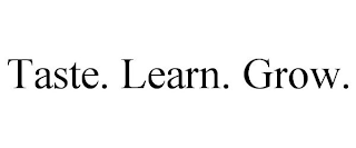 TASTE. LEARN. GROW.