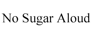 NO SUGAR ALOUD