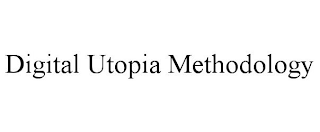 DIGITAL UTOPIA METHODOLOGY